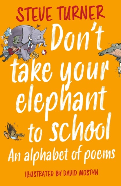 Don't Take Your Elephant to School - An Alphabet of Poems