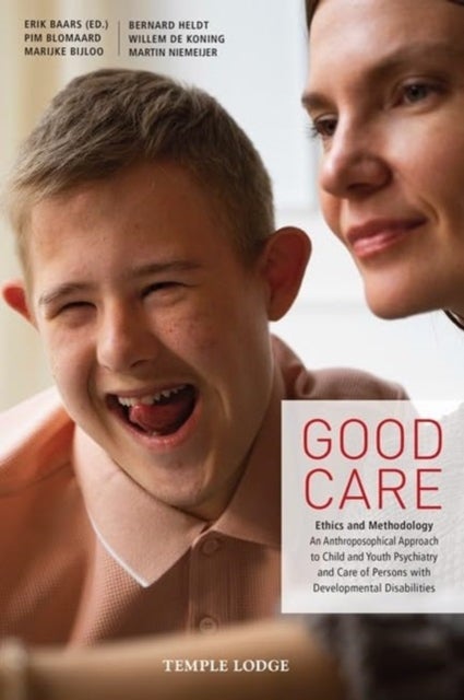 Good Care - Ethics and Methodology ¿ An Anthroposophical Approach to Child- and Youth Psychiatry and Care of Per