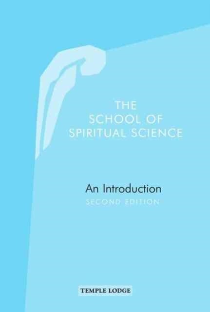 The School of Spiritual Science - An Introduction, Second Edition