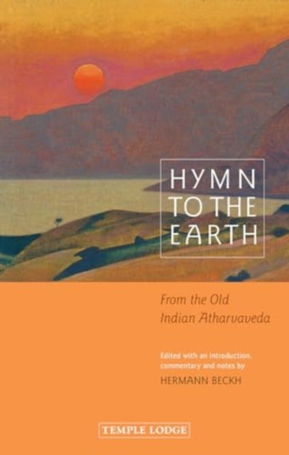 Hymn to the Earth - From the Old Indian Atharvaveda