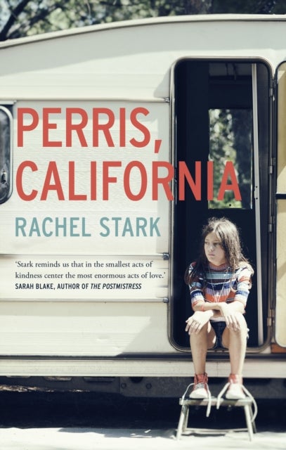 Perris, California: A Novel - 'This novel will live alongside classics of young womanhood' - Susan Straight