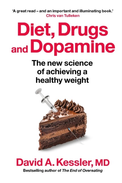 Diet, Drugs and Dopamine - The new science of achieving a healthy weight