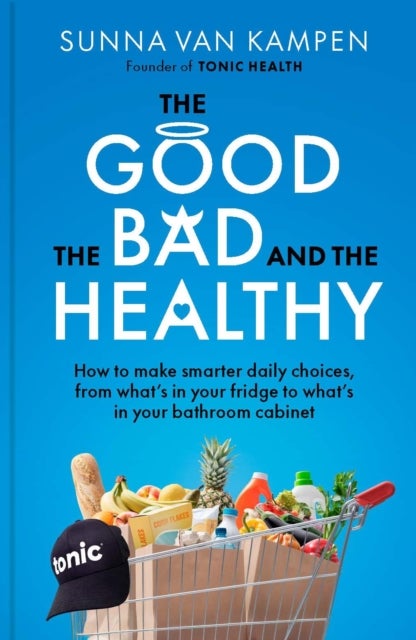 The Good, the Bad and the Healthy - How to make smarter daily choices