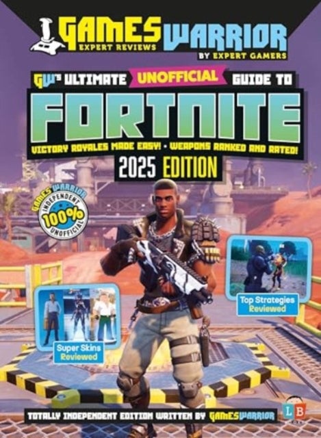 Fortnite Ultimate Unofficial Gaming Guide by GW 20