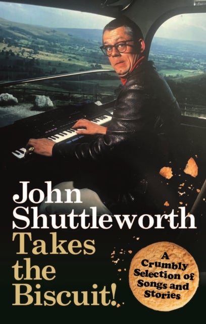 John Shuttleworth Takes the Biscuit - A Crumbly Selection of Songs & Stories