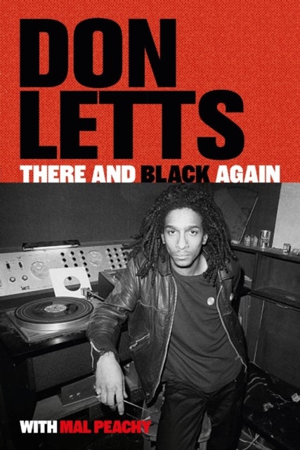 There and Black Again - The Autobiography of Don Letts