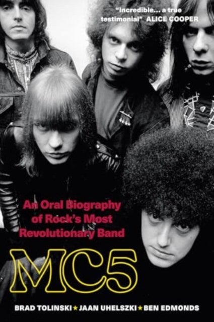 MC5 - An Oral Biography of Rock's Most Revolutionary Band
