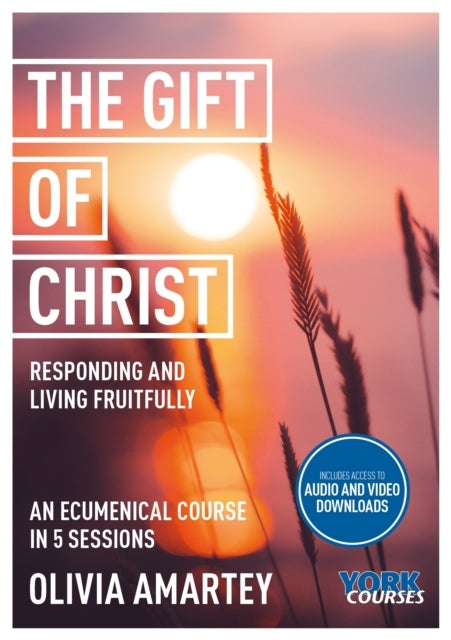 The Gift of Christ: Responding and Living Fruitfully - York Courses