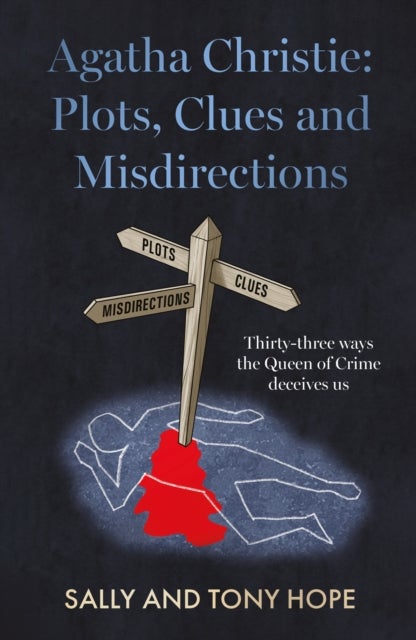 Agatha Christie: Plots, Clues and Misdirections - Thirty-three ways the Queen of Crime deceives us