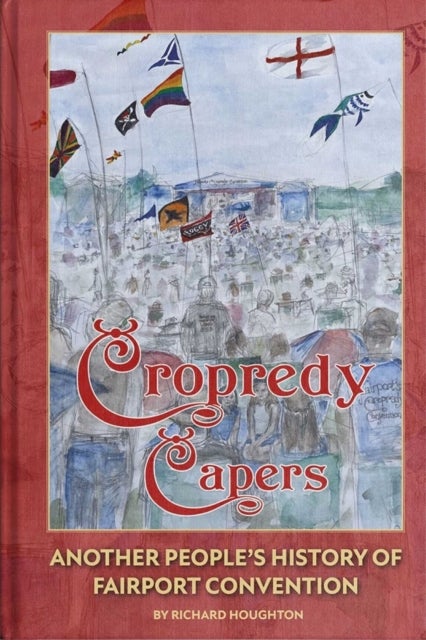 Cropredy Capers - Another People's History of Fairport Convention