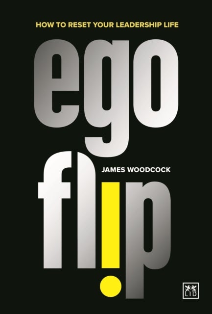 Ego Flip - How to Reset Your Leadership Life