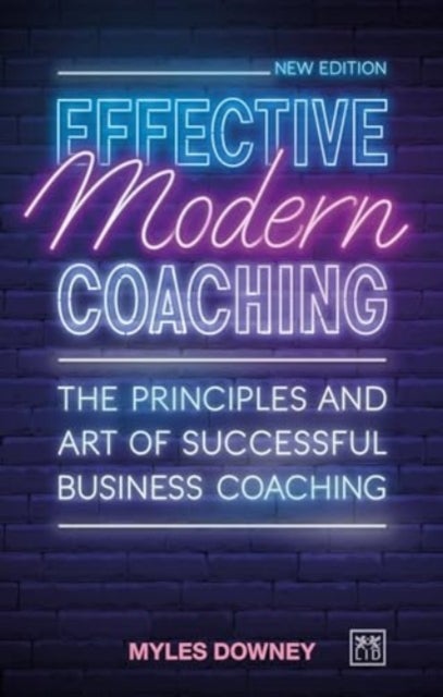 Effective Modern Coaching - The principles and art of successful business coaching