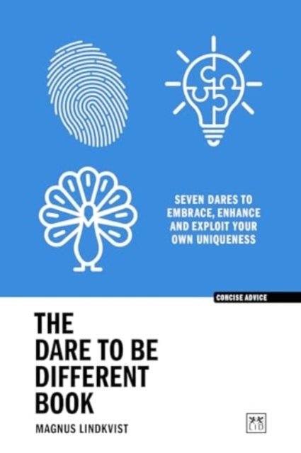 The Dare to be Different Book - Seven dares to embrace, enhance and exploit your own uniqueness