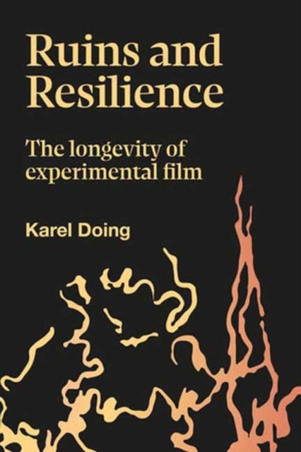 Ruins and Resilience - The Longevity of Experimental Film