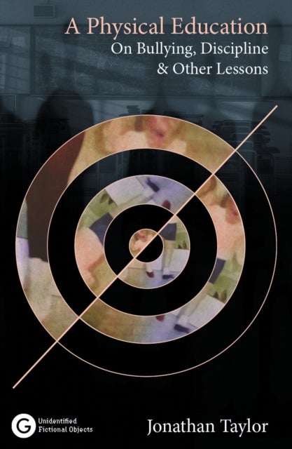 A Physical Education - On Bullying, Discipline and Other Lessons