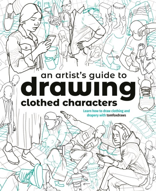 An Artist's Guide to Drawing Clothed Characters - Learn how to draw clothing and drapery with tomfoxdraws