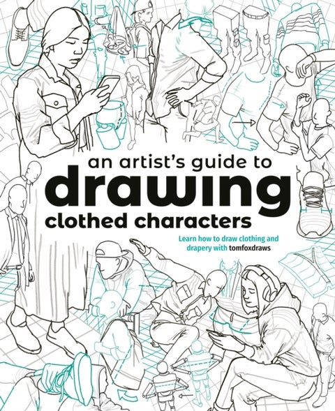 An Artist's Guide to Drawing Clothed Characters - Learn how to draw clothing and drapery with tomfoxdraws