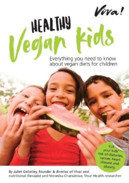 Viva! Healthy Vegan Kids - A well-balanced vegan diet helps ensure children enjoy good health throughout their lives.