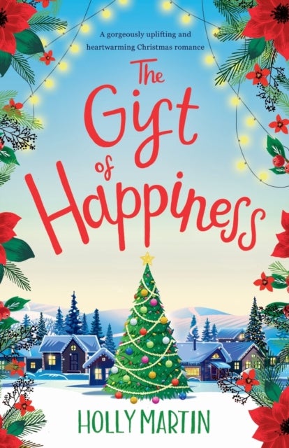 Bilde av The Gift Of Happiness: A Gorgeously Uplifting And Heartwarming Christmas Romance Av Holly Martin