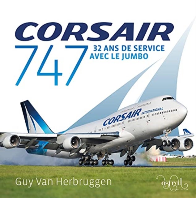 Corsair 747 - 32 ans de service avec le jumbo
