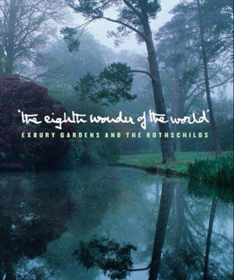 The Eighth Wonder of the World - Exbury Gardens and the Rothschilds