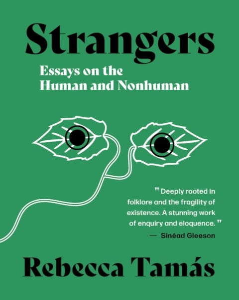 Strangers - Essays on the Human and Nonhuman
