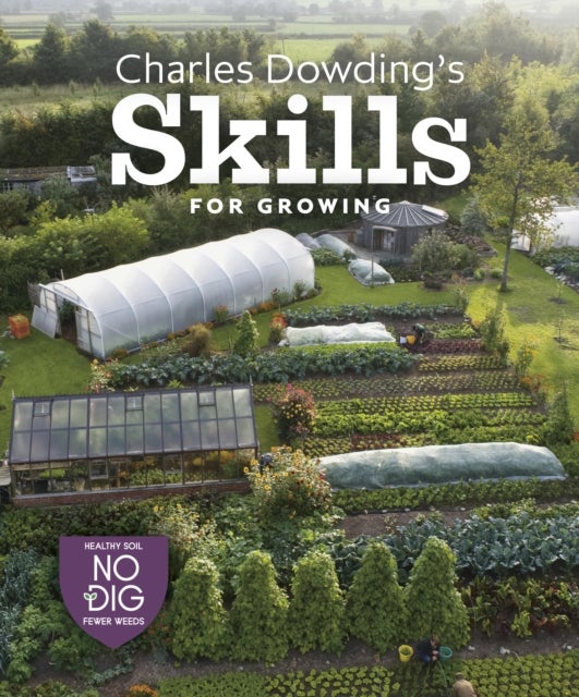 Bilde av Charles Dowding&#039;s Skills For Growing Av Charles Dowding