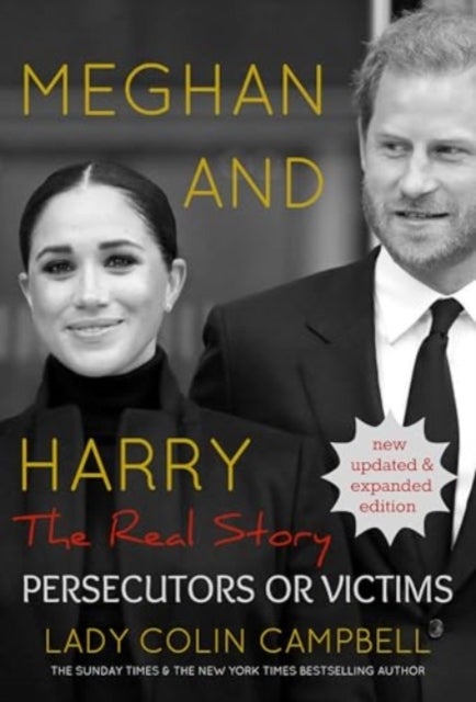 Meghan and Harry: The Real Story - Persecutors or Victims (Updated edition)
