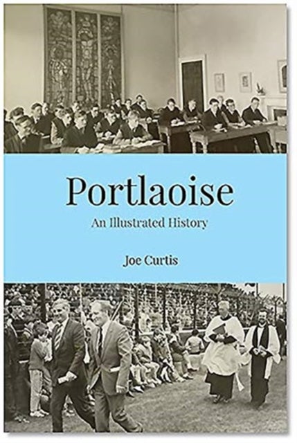 Portlaoise - An Illustrated History