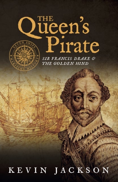 Bilde av The Queen&#039;s Pirate: Sir Francis Drake And The Golden Hind Av Kevin Jackson