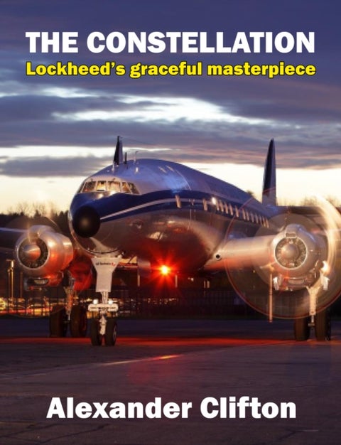 The Constellation - Lockheed's Graceful Masterpiece