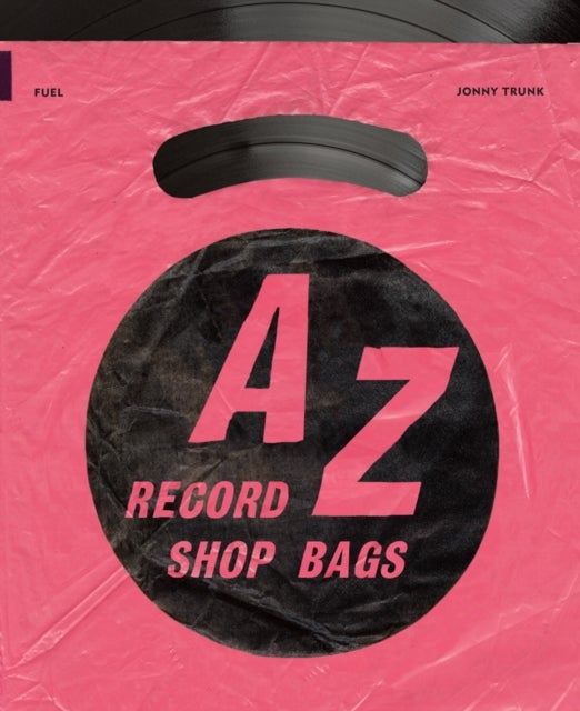 Bilde av A-z Of Record Shop Bags: 1940s To 1990s Av Jonny Trunk, Fuel