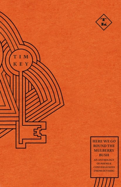 Here We Go Round the Mulberry Bush - An Anthology of Poems and Conversations from Outside