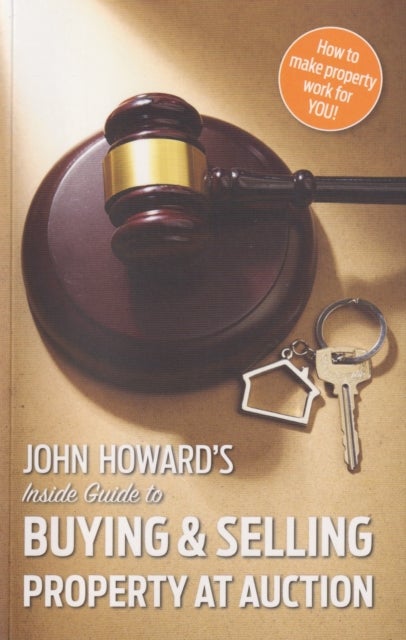 Bilde av John Howard&#039;s Inside Guide To Buying And Selling Property At Auction Av John Howard