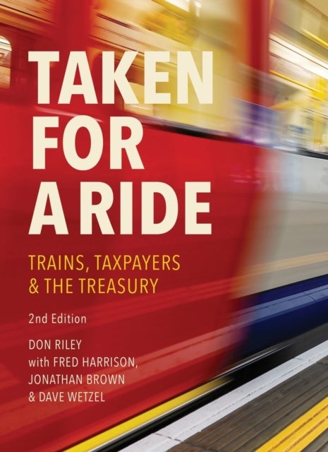 Taken for a Ride - Taxpayers, Trains & the Treasury