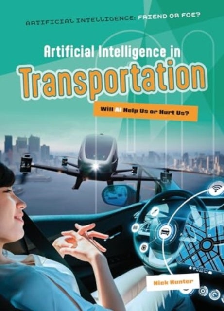 Artificial Intelligence in Transportation - Will AI Help Us or Hurt Us?