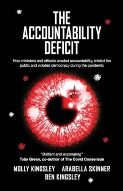The Accountability Deficit - How ministers and officials evaded accountability, misled the public and violated democracy during t