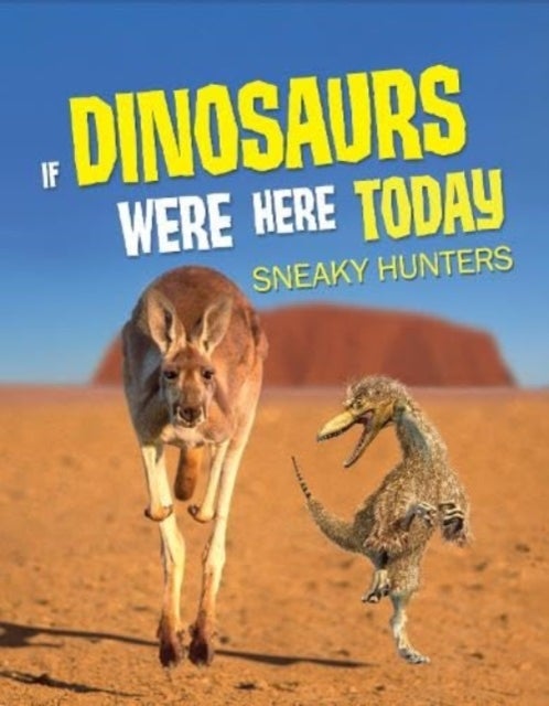 If Dinosaurs Were Here Today - Sneaky Hunters
