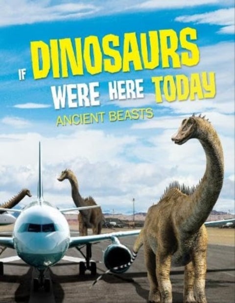 If Dinosaurs Were Here Today - Ancient Beasts