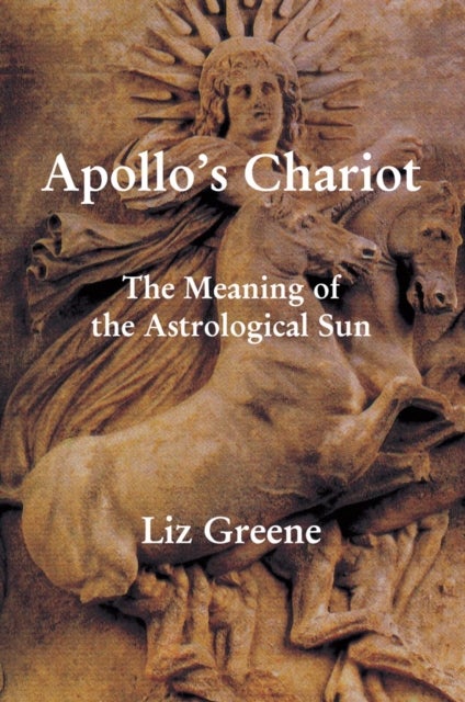 Bilde av Apollo&#039;s Chariot: The Meaning Of The Astrological Sun Av Liz Greene