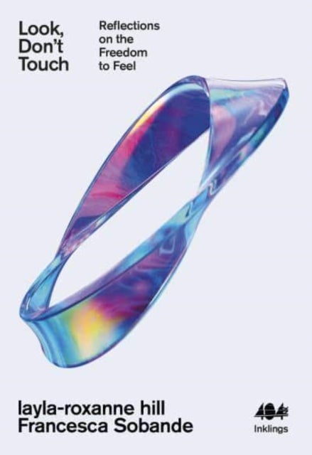 Look, Don't Touch - Reflections on the Freedom to Feel