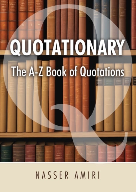 Quotationary - The A-Z Book of Quotations - The Mother of All Quotation Books