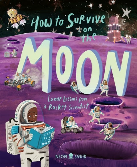How to Survive on the Moon - Lunar Lessons from a Rocket Scientist