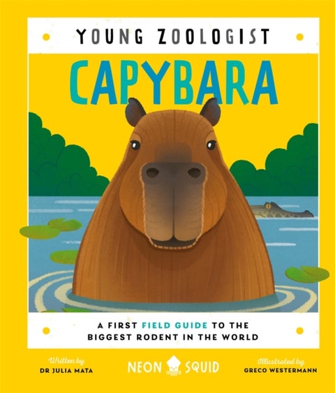 Capybara (Young Zoologist) - A First Field Guide to the Biggest Rodent in the World