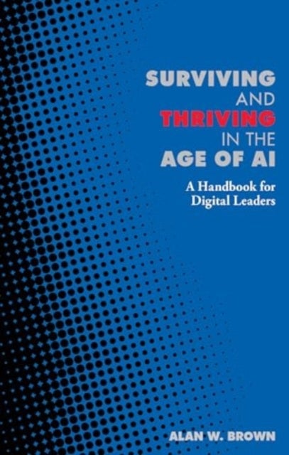 Surviving and Thriving in the Age of AI - A Handbook for Digital Leaders