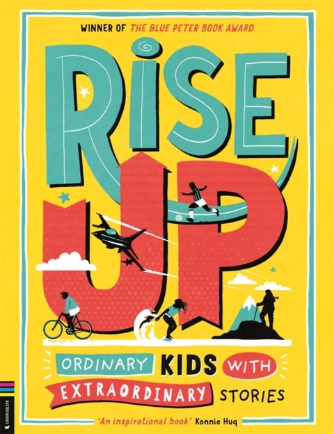 Rise Up - Ordinary Kids with Extraordinary Stories (Winner of the Blue Peter Book Award 2020)