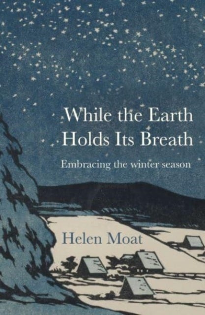 While the Earth Holds its Breath - Embracing the winter season