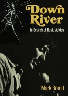 Down River - In Search Of David Ackles