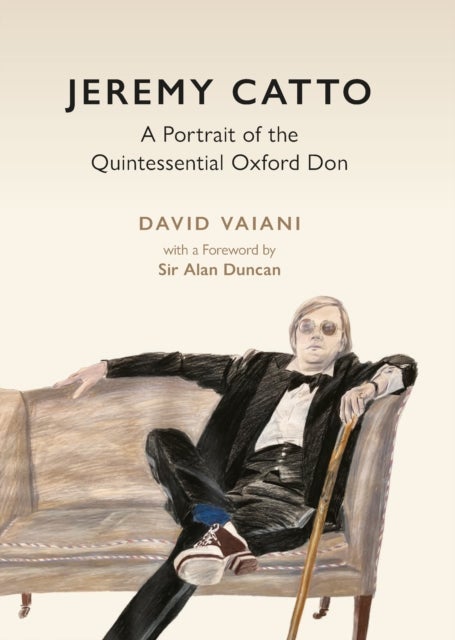 Jeremy Catto - A Portrait of the Quintessential Oxford Don