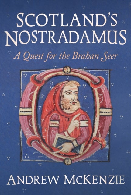 Scotland¿s Nostradamus - A Quest for the Brahan Seer